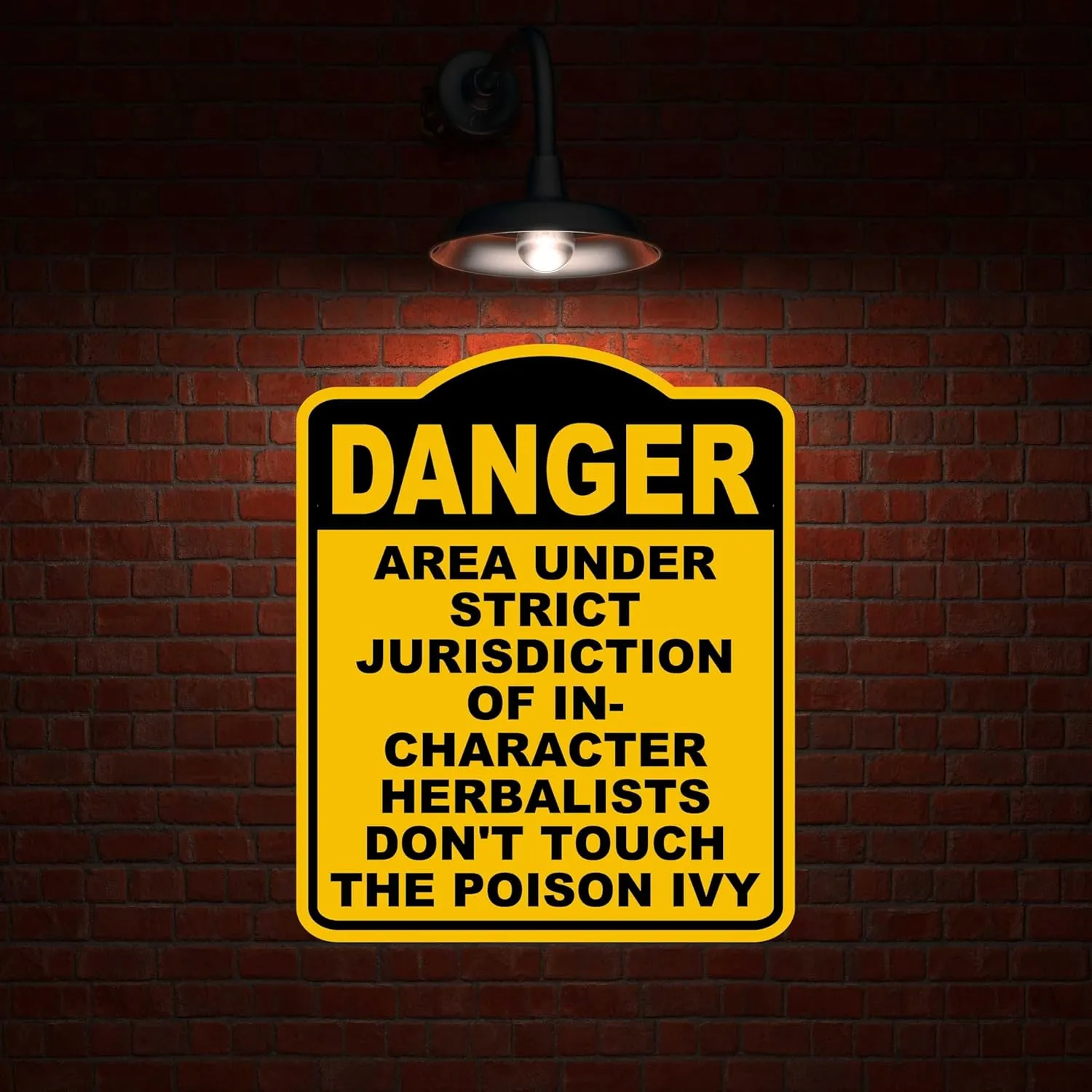AREA UNDER STRICT JURISDICTION OF IN-CHARACTER HERBALISTS DON'T TOUCH THE POISON IVY Danger Yellow Black Aluminum Composite Sign 15 x 18 inches