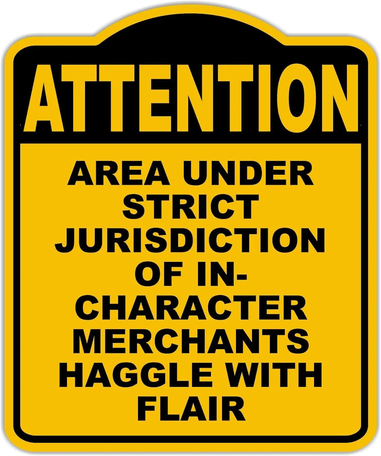 AREA UNDER STRICT JURISDICTION OF IN-CHARACTER MERCHANTS HAGGLE WITH FLAIR Attention Yellow Black Aluminum Composite Sign 15 x 18 inches