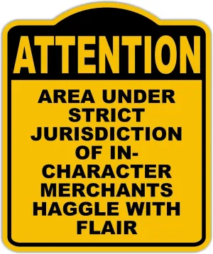 AREA UNDER STRICT JURISDICTION OF IN-CHARACTER MERCHANTS HAGGLE WITH FLAIR Attention Yellow Black Aluminum Composite Sign 15 x 18 inches