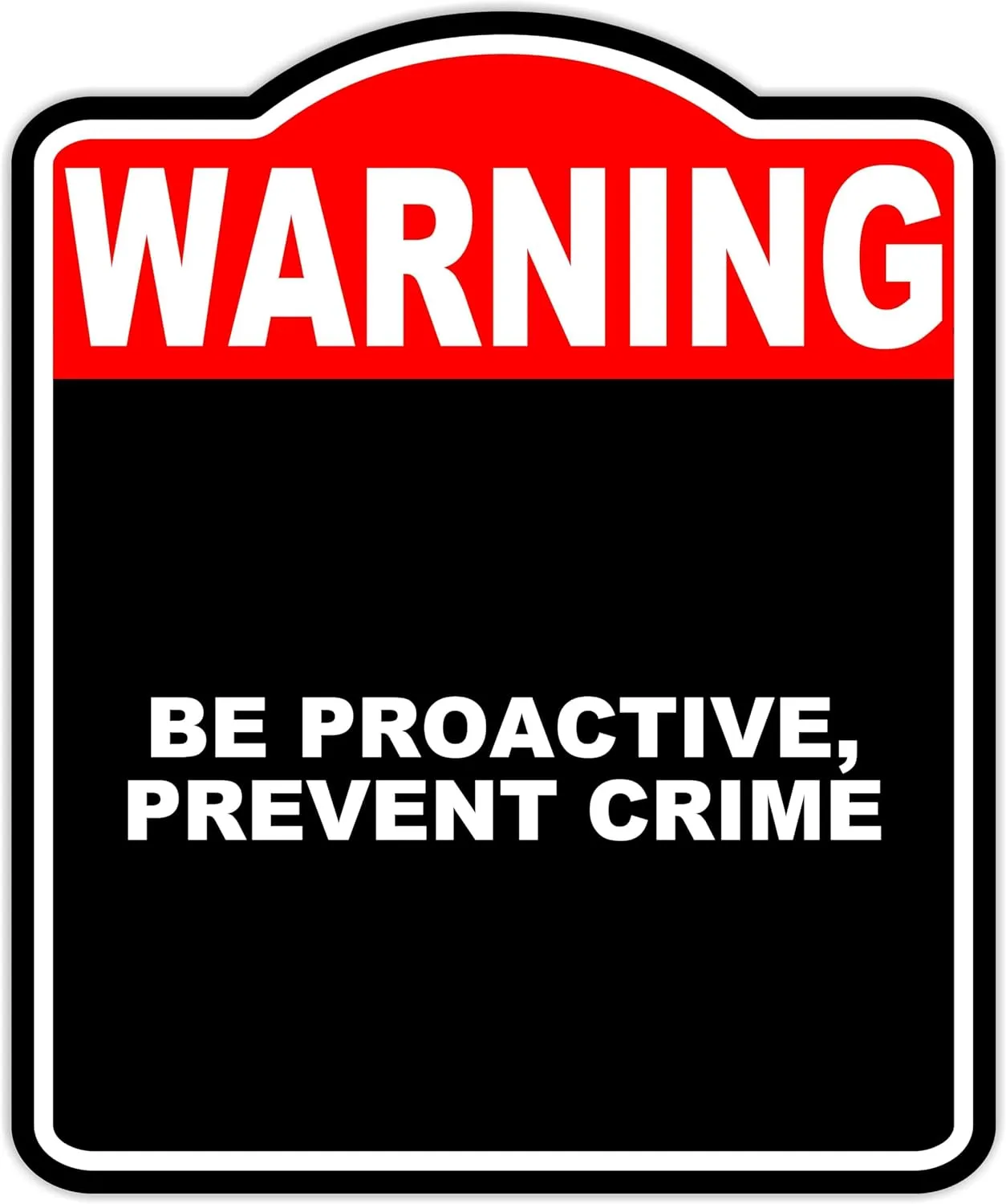 Be Proactive, Prevent Crime-1 Warning Red Black Aluminum Composite Sign 20 x 24 inches