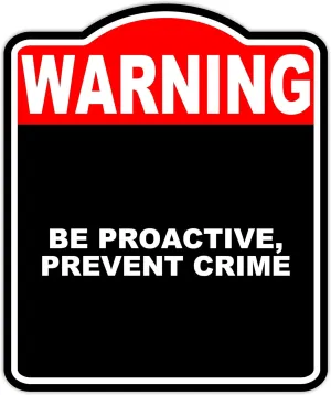 Be Proactive, Prevent Crime-1 Warning Red Black Aluminum Composite Sign 20 x 24 inches