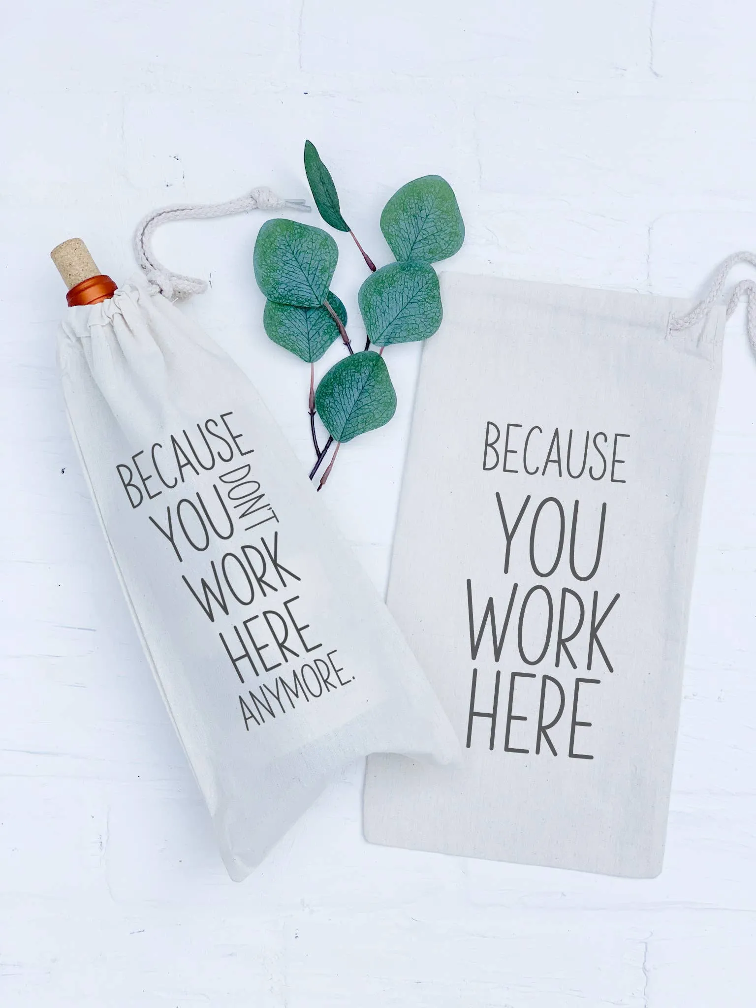 Because You Don't Work Here Anymore - Canvas Wine Bag