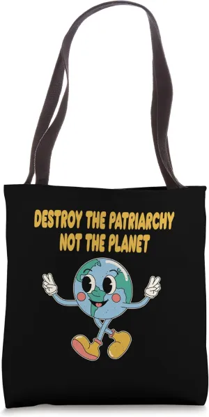Destroy the Patriarchy Not the Planet Positive Quotes Tote Bag