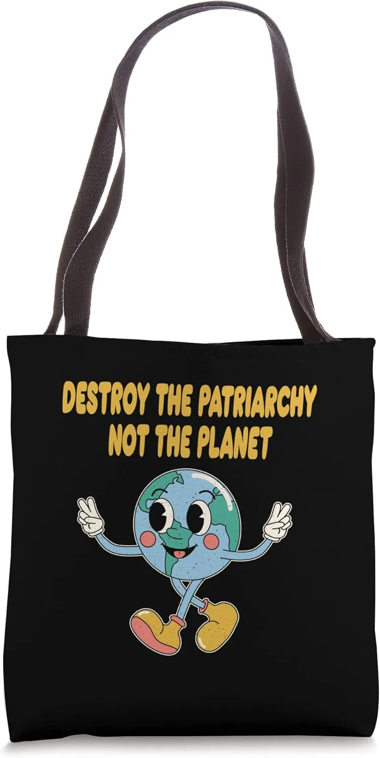 Destroy the Patriarchy Not the Planet Positive Quotes Tote Bag