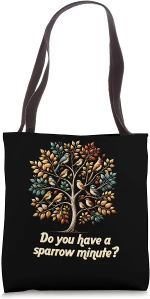 Do You Have A Sparrow Minute Tote Bag