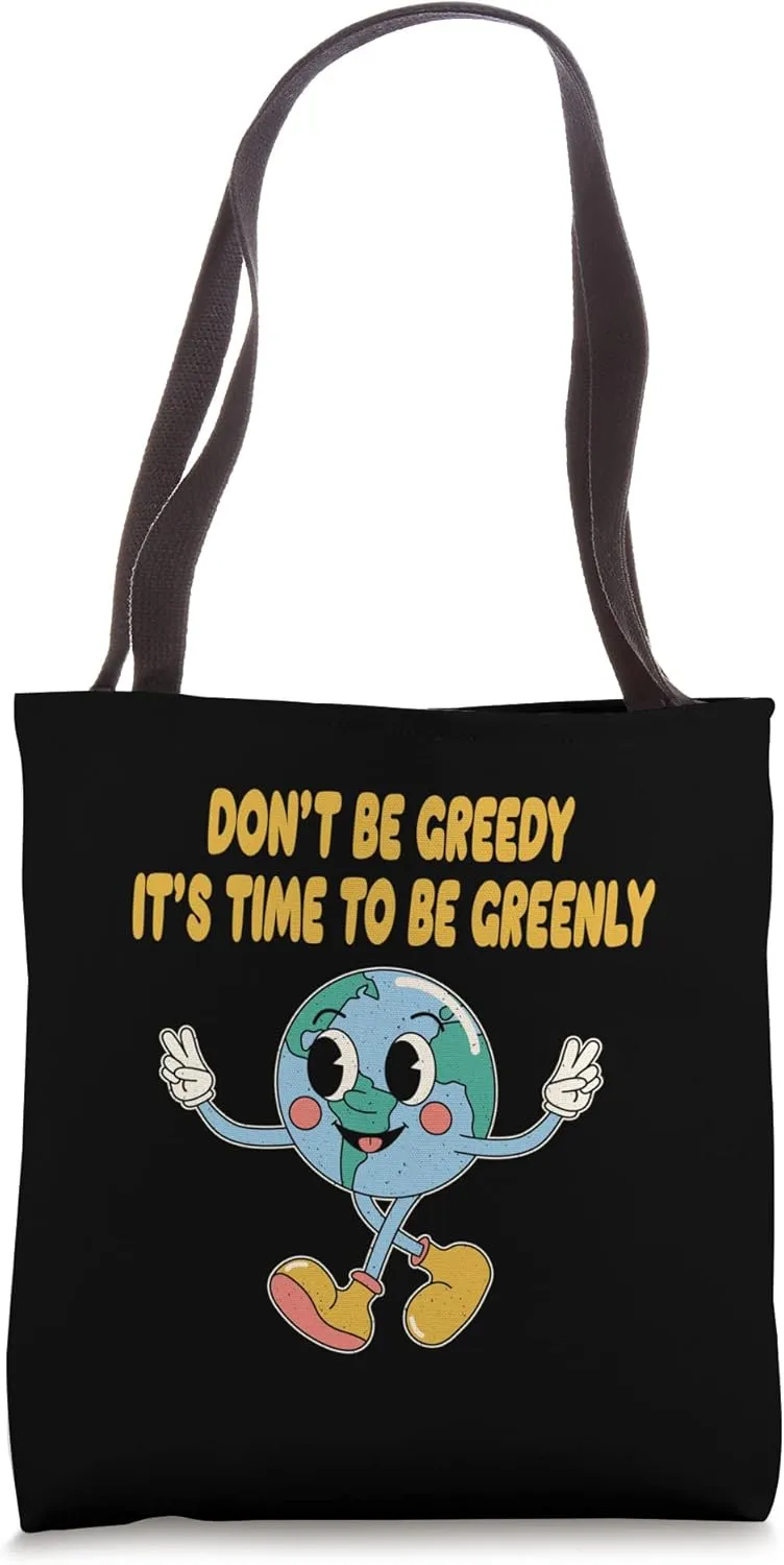 Dont Be Greedy Its Time to Be Greenly Trees Wildlife Woods Tote Bag