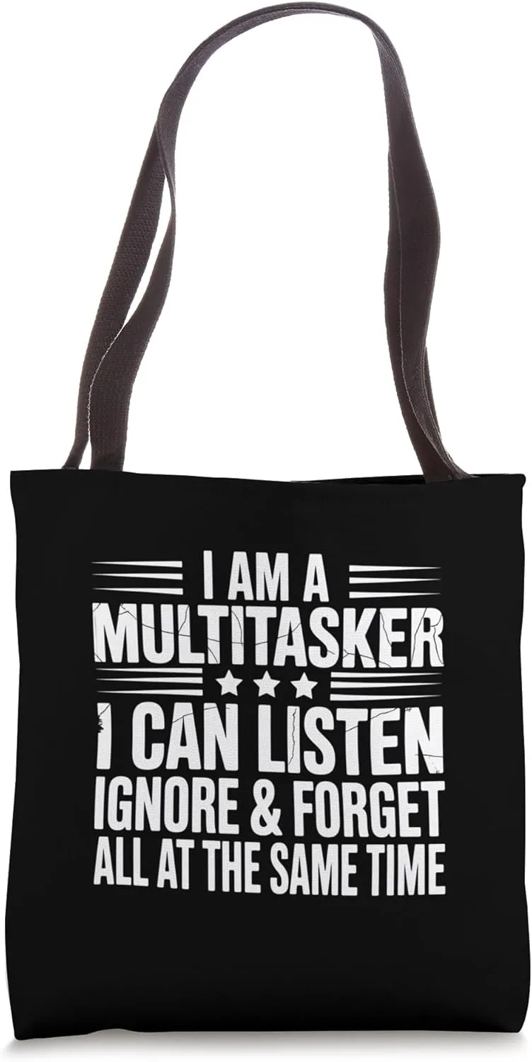 Funny Multitasker Listen Ignore Forget Design Tote Bag