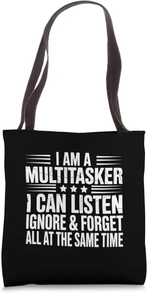 Funny Multitasker Listen Ignore Forget Design Tote Bag
