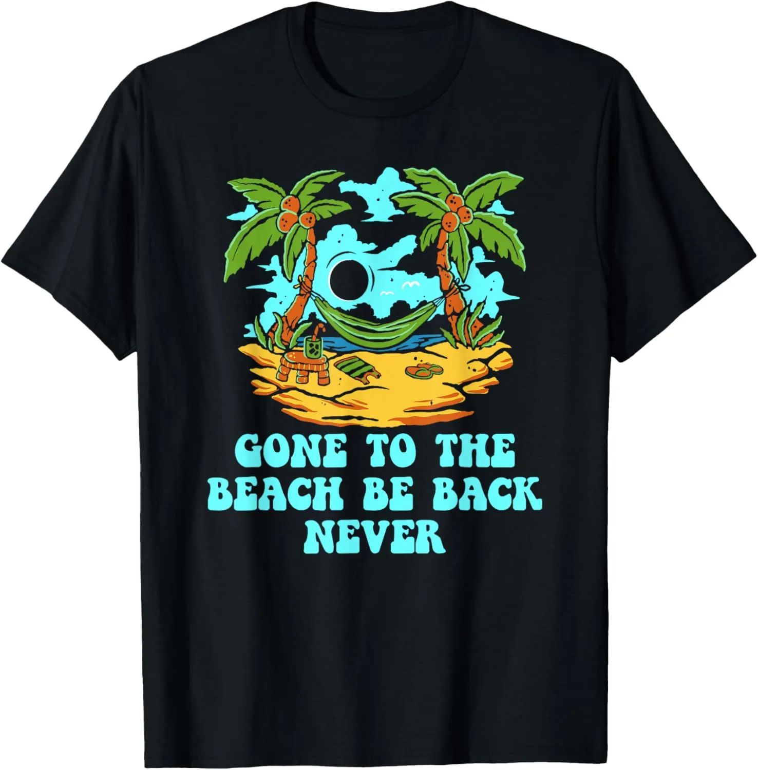 Gone to the Beach Be Back Never Ocean Summer Beach Lover T-Shirt