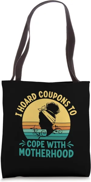 Hoard Coupons to Cope with Motherhood Mom Shopping Mother Tote Bag
