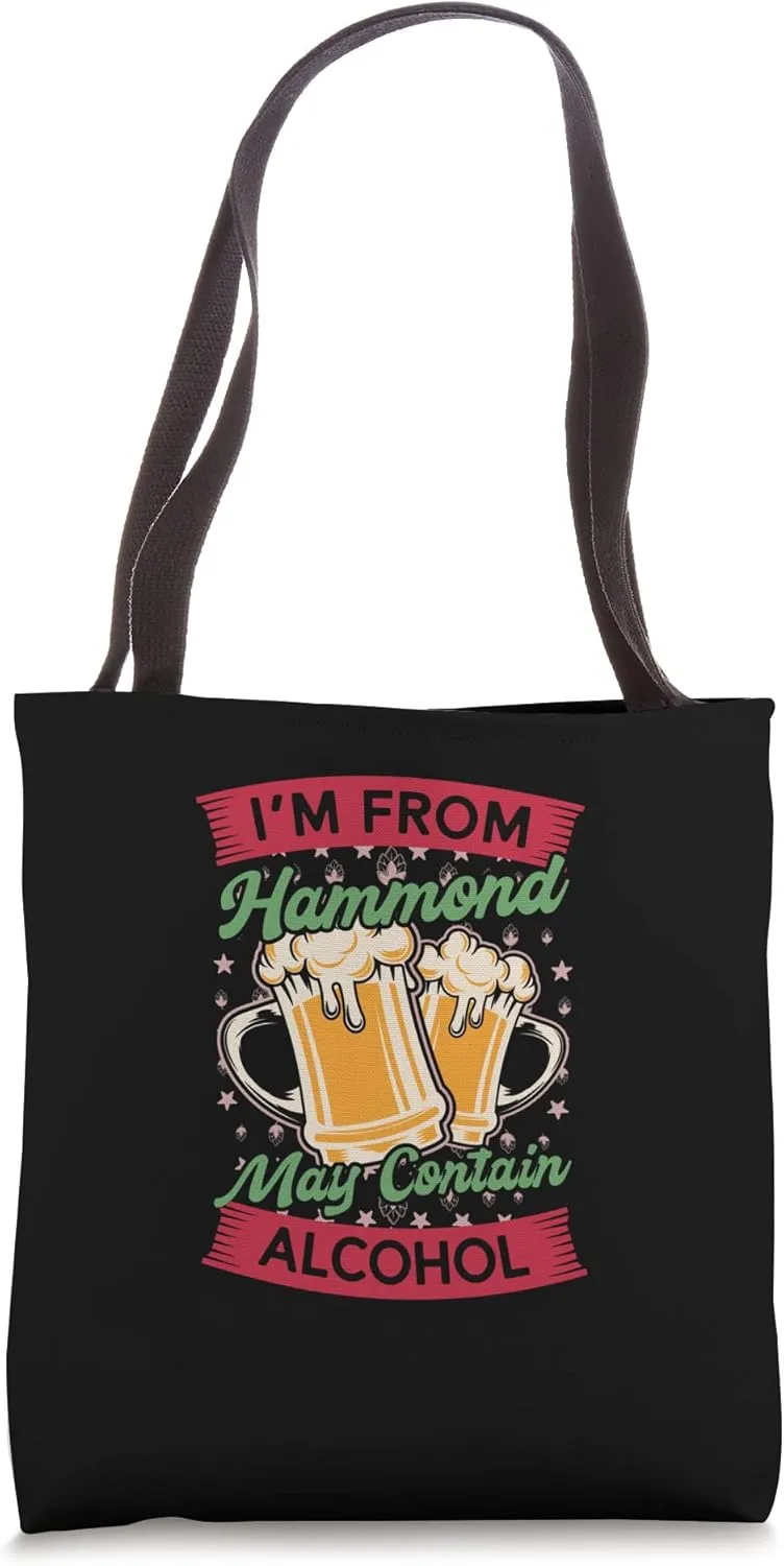 Im From Hammond May Contain Alcohol Louisiana Beer Lover LA Tote Bag