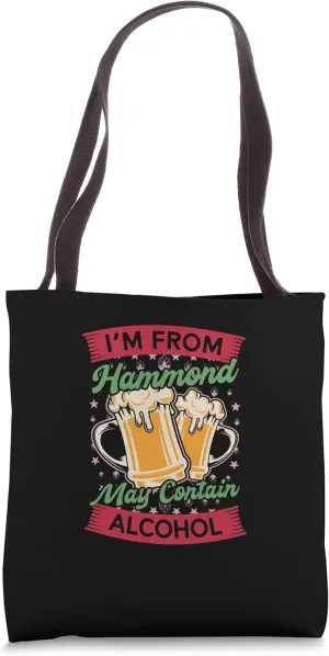 Im From Hammond May Contain Alcohol Louisiana Beer Lover LA Tote Bag