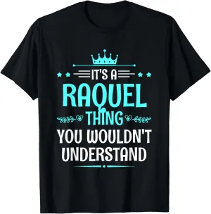 It's a Raquel Thing You Wouldn't Understand Funny Name T-Shirt