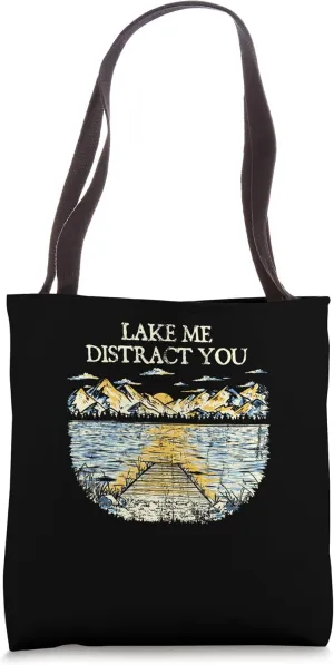 Lake Me Distract You Camping Lakes Camper Lagoon Funny Tote Bag