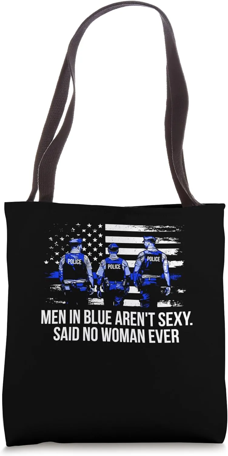 Men in Blue Arent Sexy Police Officer Law Enforcer Cops Tote Bag