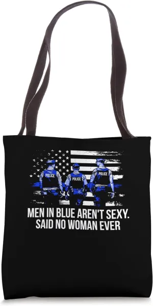 Men in Blue Arent Sexy Police Officer Law Enforcer Cops Tote Bag