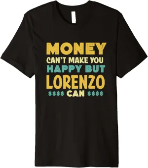 Money Can't Make You Happy Lorenzo Can Funny Name Humor Premium T-Shirt