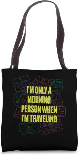 Morning Person When Im Traveling Tourist Road Trip Traveler Tote Bag