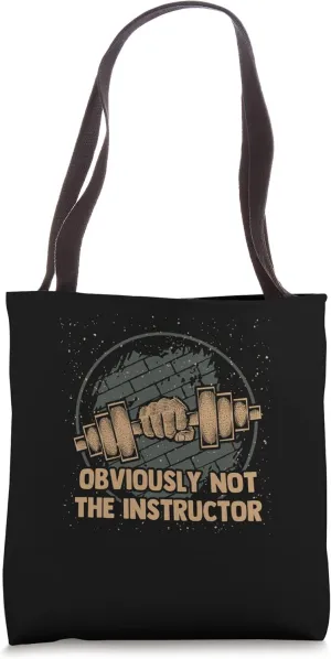 Obviously Not the Instructor Funny Workout Humor Gym Joke Tote Bag
