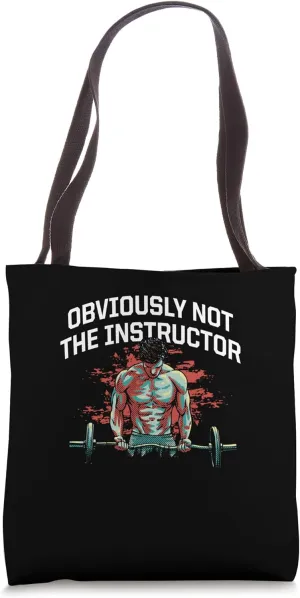 Obviously Not the Instructor Funny Workout Humor Gym Joke Tote Bag