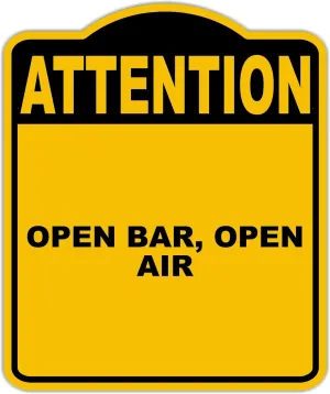 OPEN BAR, OPEN AIR Attention Yellow Black Aluminum Composite Sign 15 x 18 inches