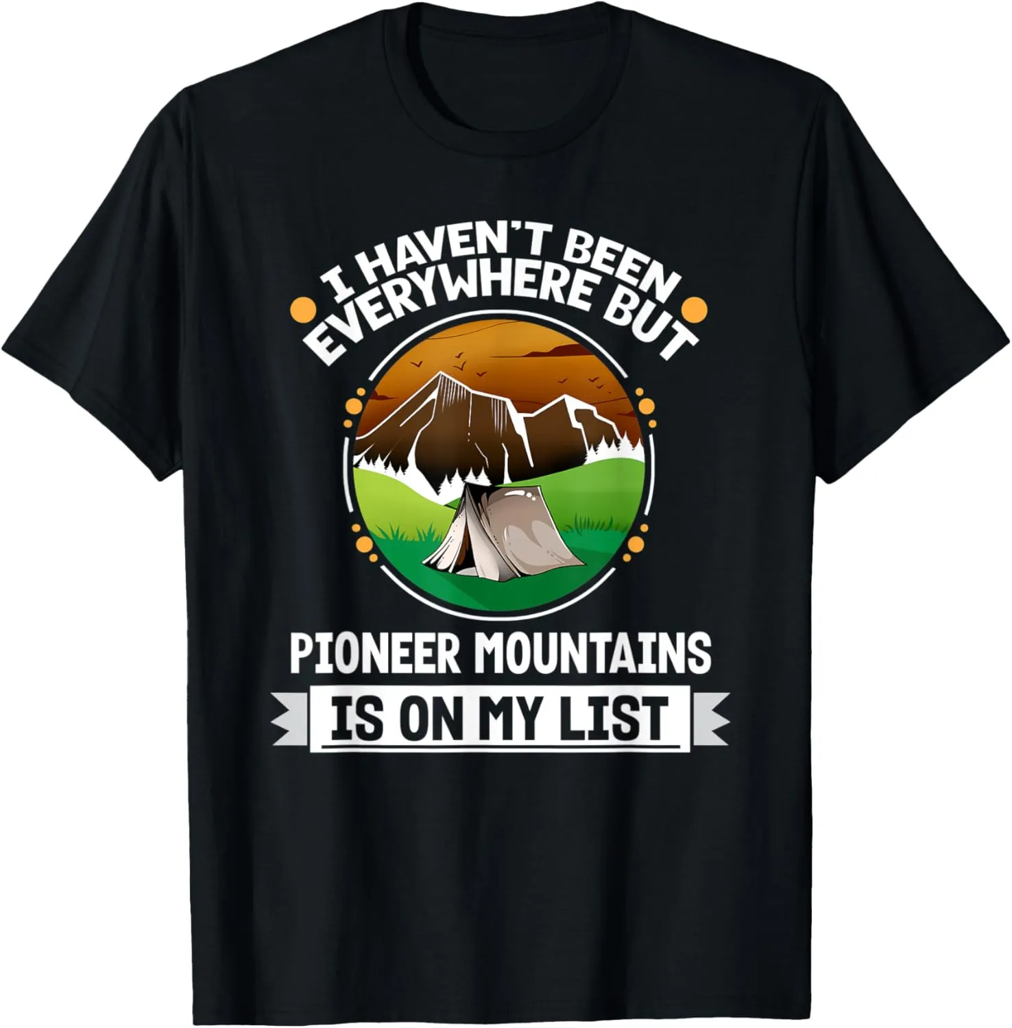Pioneer Mountains Is On My List Hiking Camping Hiker Camper T-Shirt