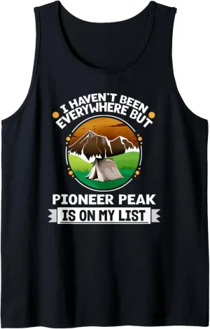 Pioneer Peak Is On My List Hiking Camping Hiker Camper Tank Top