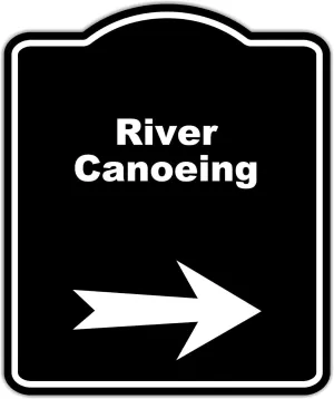 River Canoeing Black Sign Arrow Right Aluminum Composite Sign 20 x 24 inches