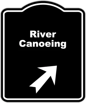 River Canoeing Black Sign Arrow Up Right Aluminum Composite Sign 20 x 24 inches
