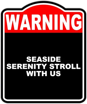 SEASIDE SERENITY STROLL WITH US Warning Red Black Aluminum Composite Sign 20 x 24 inches
