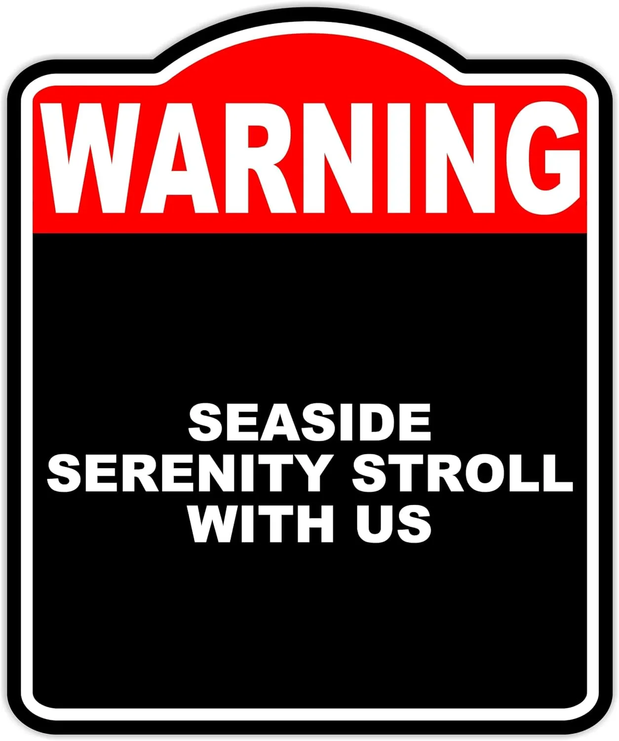 SEASIDE SERENITY STROLL WITH US Warning Red Black Aluminum Composite Sign 20 x 24 inches