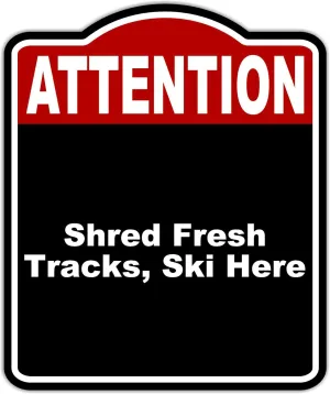 Shred Fresh Tracks, Ski Here Attention Red Black Aluminum Composite Sign 20 x 24 inches