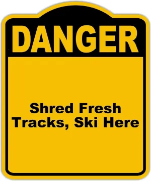 Shred Fresh Tracks, Ski Here Danger Yellow Black Aluminum Composite Sign 20 x 24 inches