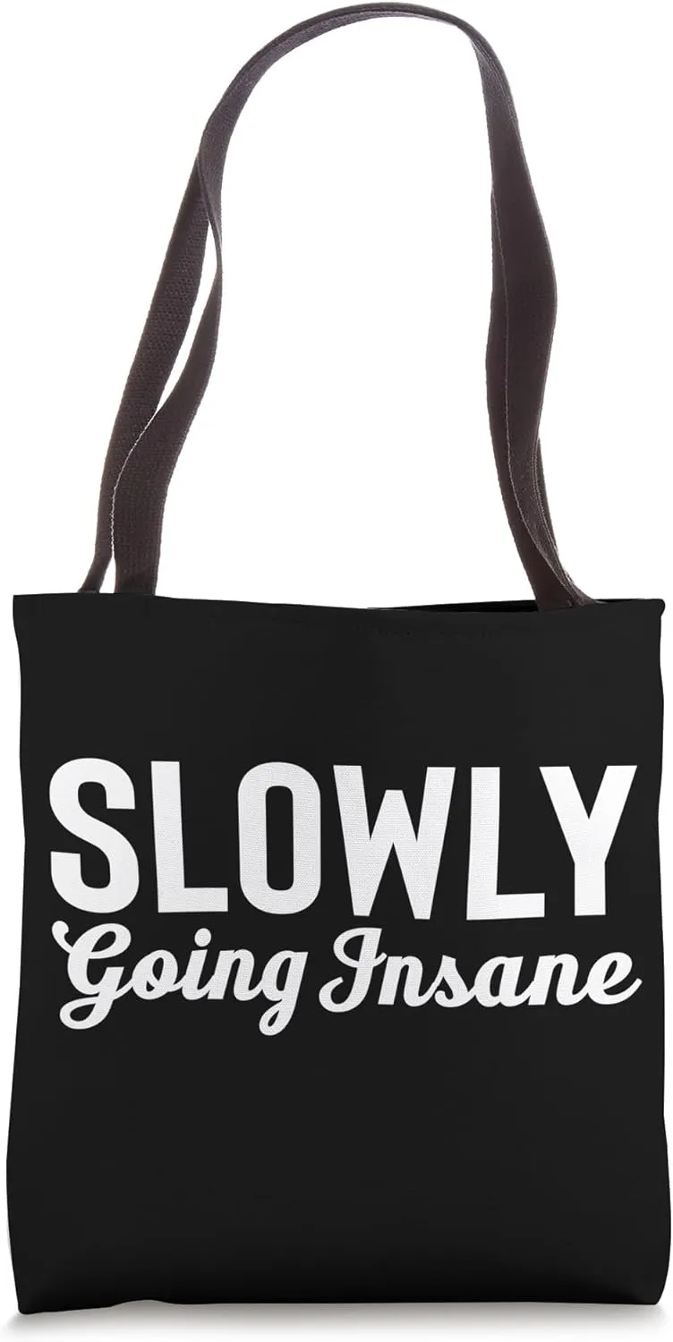 Slowly Going Insane Funny Sarcastic Humor Novelty Design Tote Bag