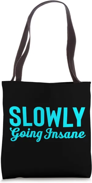 Slowly Going Insane Funny Sarcastic Humor Novelty Design Tote Bag