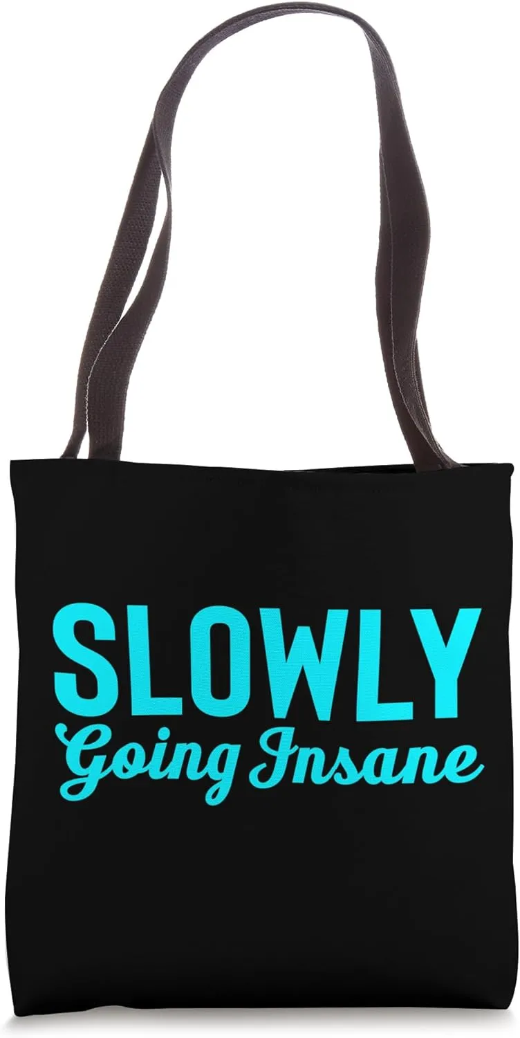 Slowly Going Insane Funny Sarcastic Humor Novelty Design Tote Bag