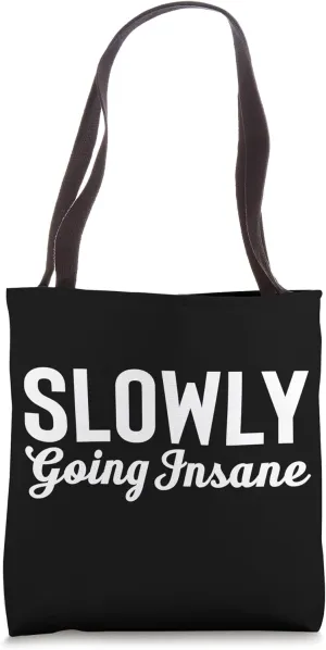 Slowly Going Insane Funny Sarcastic Humor Novelty Design Tote Bag