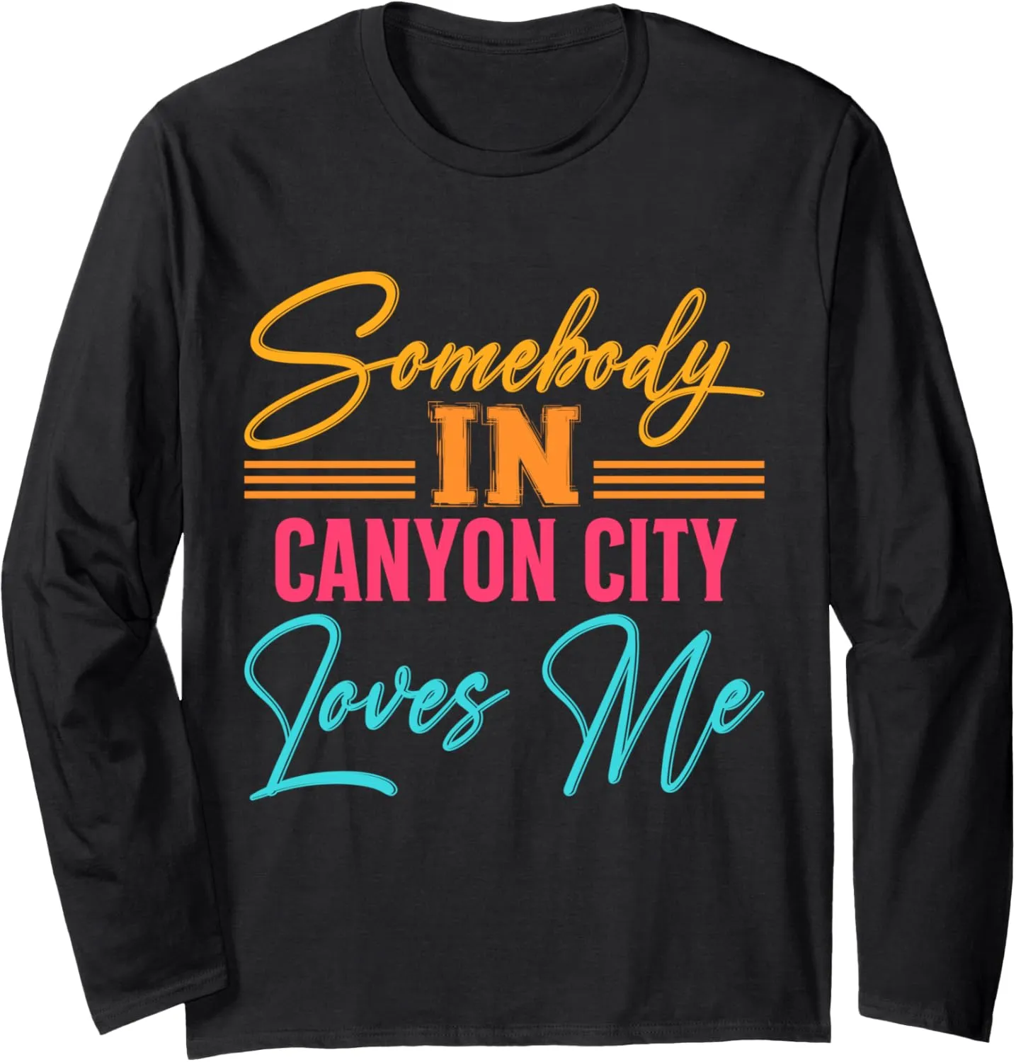 Somebody in Canyon City Loves Me Guadalupe River US Cities Long Sleeve T-Shirt