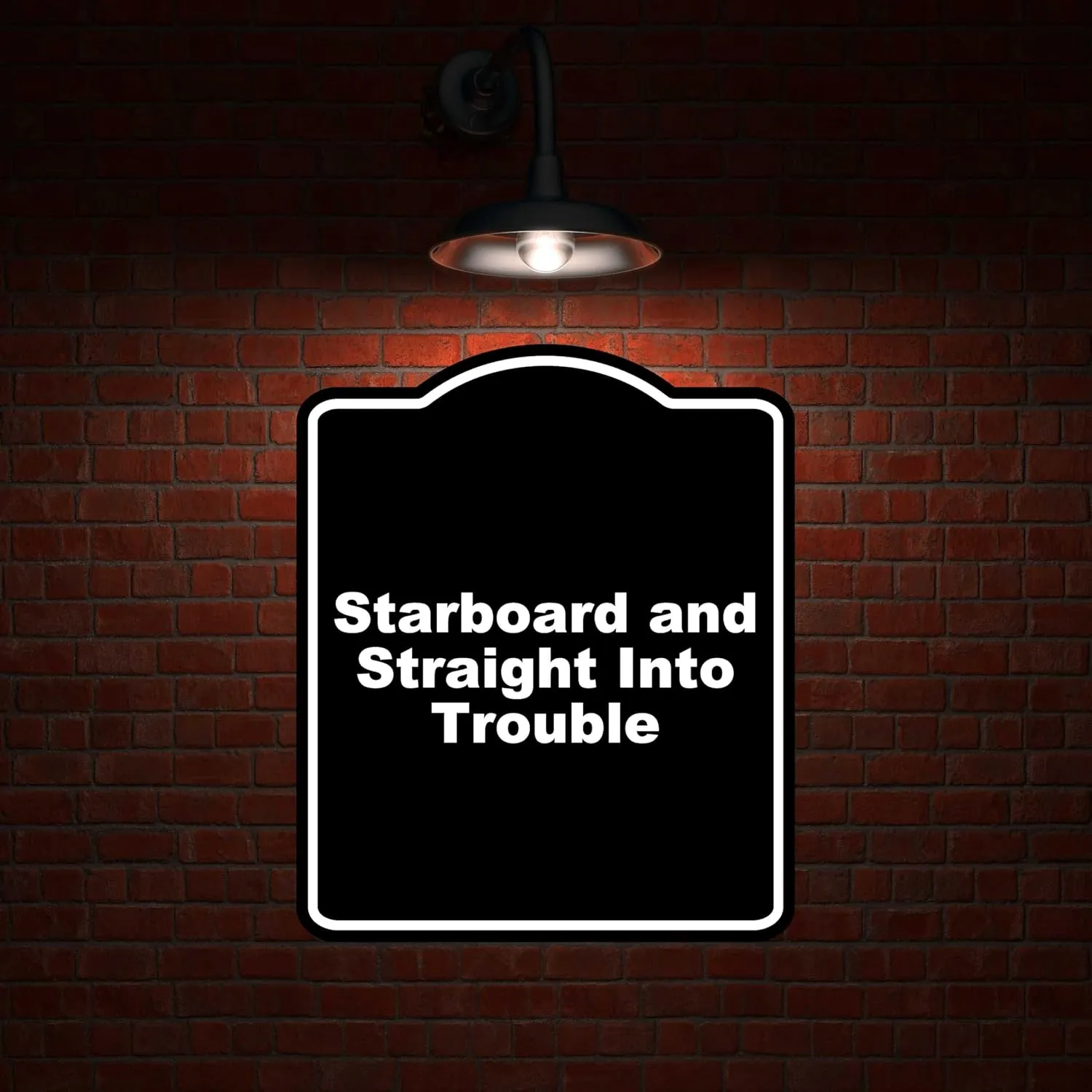 Starboard and Straight Into Trouble Black Funny Aluminum Composite Sign 15 x 18 inches