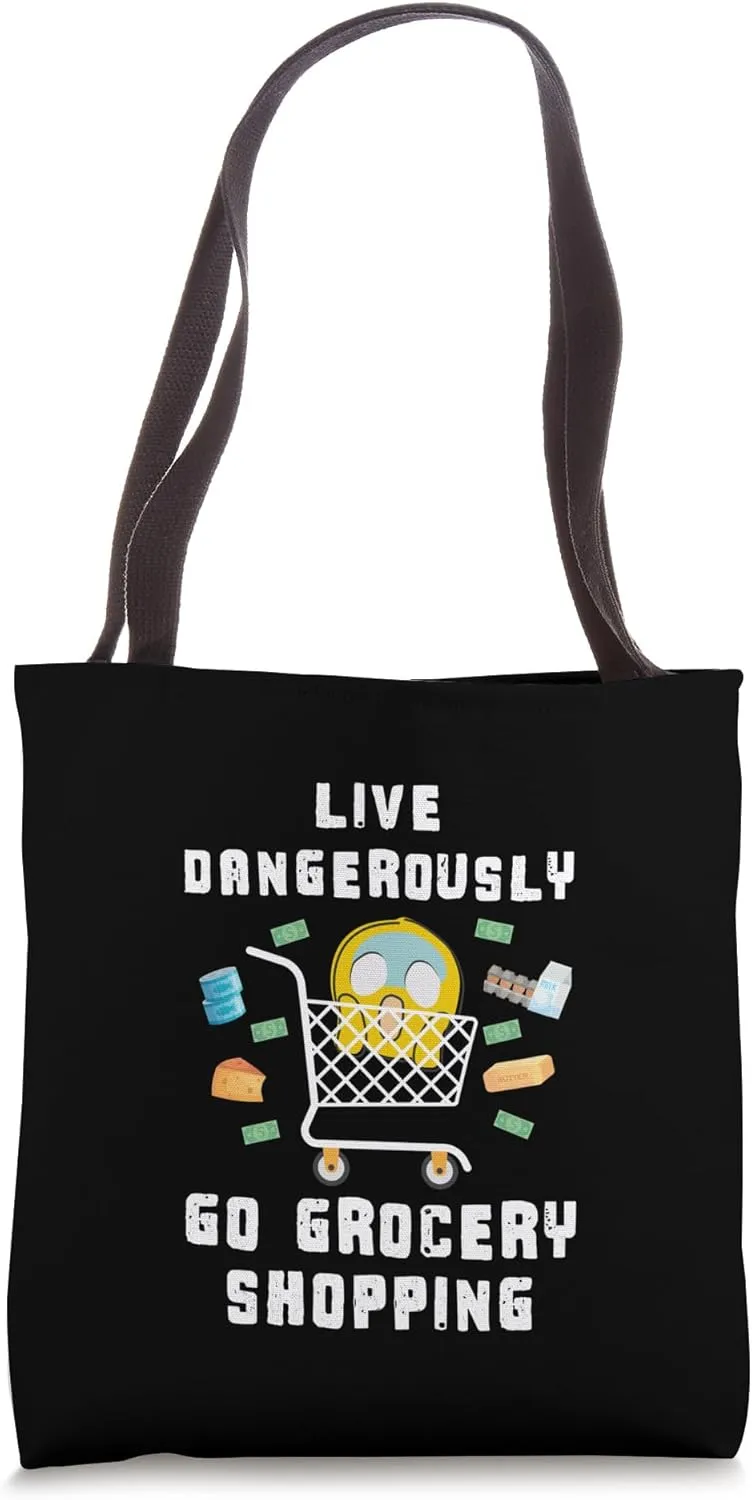 Tariffs Inflation Live Dangerously Grocery Shopping Prices Tote Bag