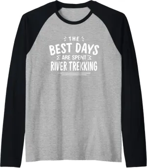 The Best Days Are Spent River Trekking River Climbing Summer Raglan Baseball Tee