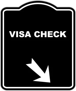 VISA CHECK Black Sign Arrow Down Right Aluminum Composite Sign 20 x 24 inches