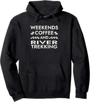 Weekends Coffee and River Trekking Sayings River Climbing Pullover Hoodie
