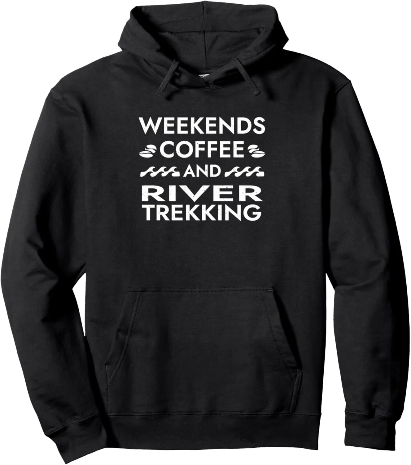 Weekends Coffee and River Trekking Sayings River Climbing Pullover Hoodie