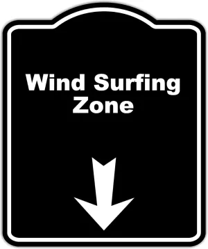 Wind Surfing Zone Black Sign Arrow Down Aluminum Composite Sign 20 x 24 inches