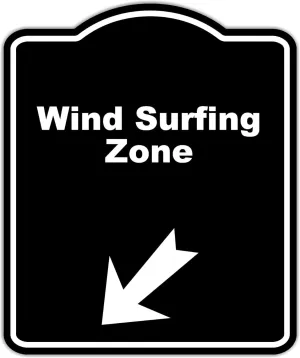 Wind Surfing Zone Black Sign Arrow Down Left Aluminum Composite Sign 15 x 18 inches