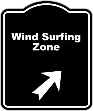 Wind Surfing Zone Black Sign Arrow Up Right Aluminum Composite Sign 15 x 18 inches